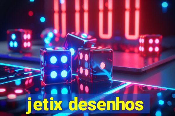 jetix desenhos